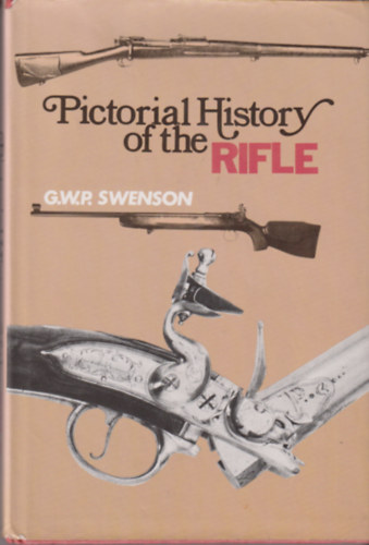 G.W.P. Swenson: Pictorial History of the Rifle antikvár