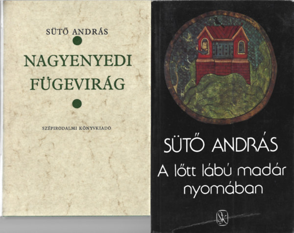 Sütő András: 2 db könyv, Nagyenyedi fügevirág, A lőtt lábú madár nyomában antikvár