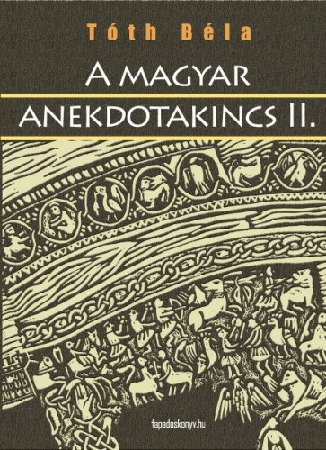 Tóth Béla: A magyar anekdotakincs 2. rész e-Könyv