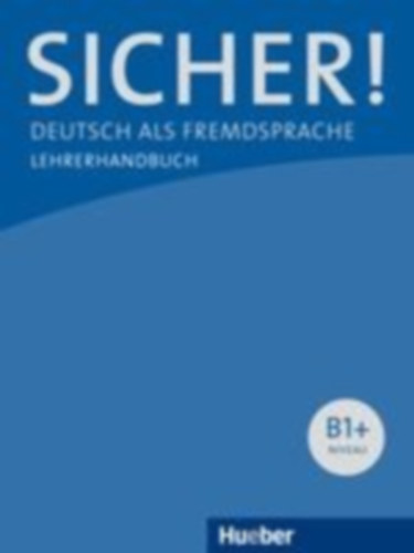 Böschel, Claudia: Sicher! B1+. Lehrerhandbuch idegen
