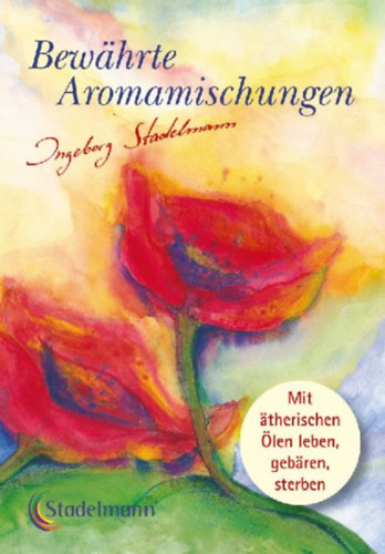 Stadelmann, Ingeborg: Bewährte Aromamischungen idegen