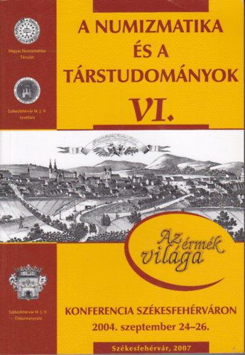A numizmatika és a társtudományok (Konferencia Székesfehérváron 2004. szeptember 24-26.) - Az érmék világa antikvár