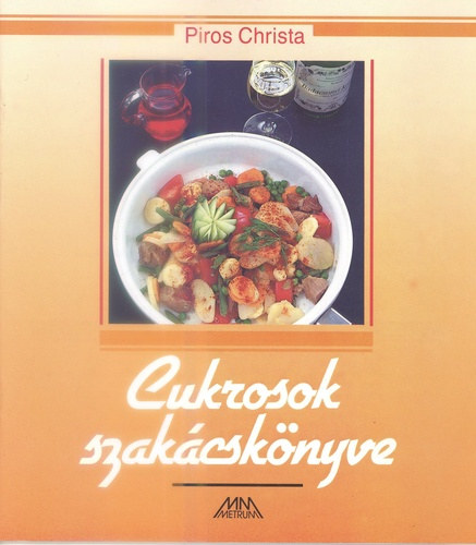 Piros Christa: Cukrosok szakácskönyve antikvár