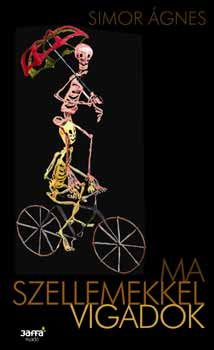 Simor Ágnes: Ma szellemekkel vigadok antikvár