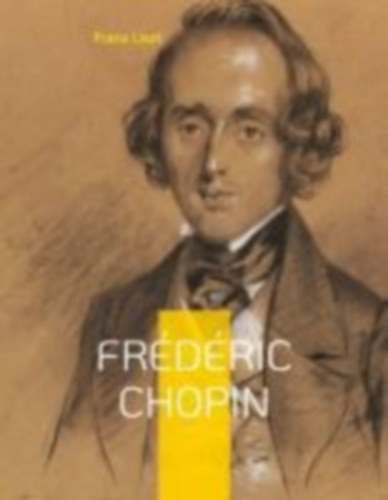 Liszt, Franz: Frédéric Chopin idegen