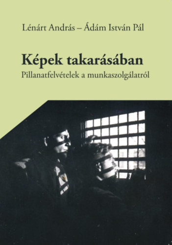 Lénárt András, Ádám Istvánpál: Képek takarásában könyv