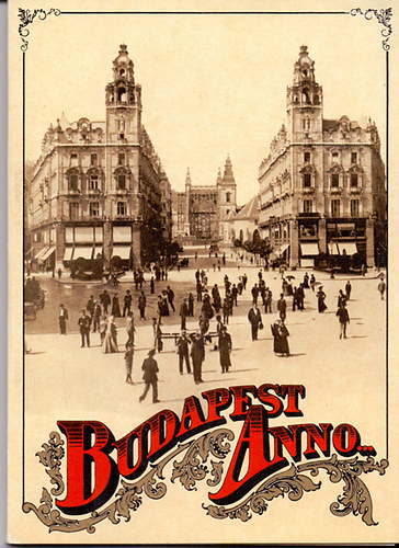 szerk.: Sivó Mária: Budapest Anno... - Klösz György fotói, a XIX. századból antikvár