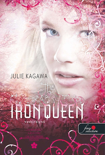 Julie Kagawa: Vaskirálynő - Vastündérek 3. - Puhatábla könyv