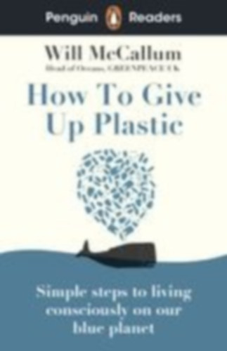 McCallum, Will: Penguin Readers Level 5: How to Give Up Plastic (ELT Graded Reader) idegen