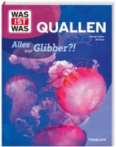 Kunz, Uli - Huber, Florian: WAS IST WAS Quallen. Alles nur Glibber?! idegen