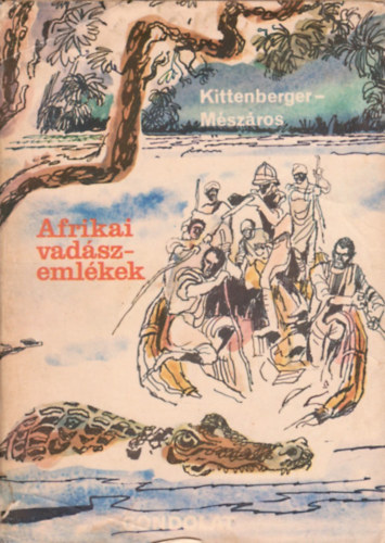 Kittenberger Kálmán-Mészáros Kálmán Dr.: Afrikai vadászemlékek antikvár
