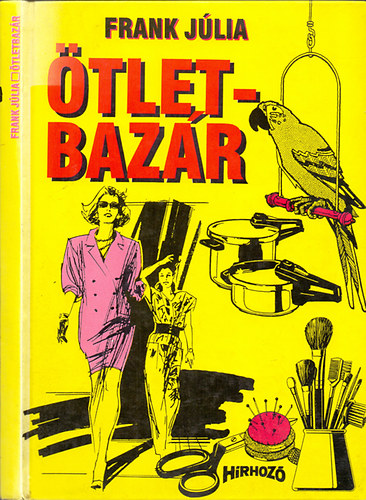 Frank Júlia, Jánossi Anikó, Széchy Ágnes, és még többen: Ötletbazár /Hírhozó) antikvár