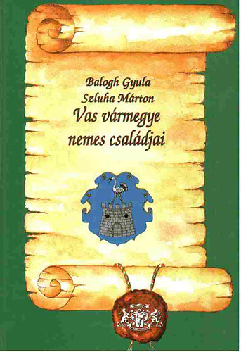 Balogh Gyula: Vasvármegye nemes családjai antikvár