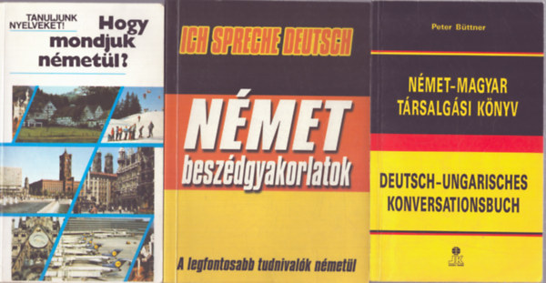 3 db német nyelvkönyv: Hogy mondjuk németül? - Német beszédgyakorlatok - Német-magyar társalgási könyv antikvár