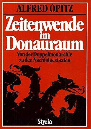 Alfred Opitz: Zeitenwende im Donauraum. Von der Doppelmonarchie zu den Nachfolgestaaten antikvár