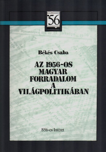 Békés Csaba: Az 1956-os magyar forradalom a világpolitikában antikvár