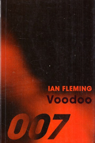 Ian Fleming: Voodoo (James Bond, a 007-es számú titkosügynök izgalmas kalandjai) antikvár