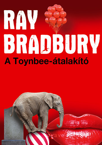 Ray Bradbury: A Toynbee-átalakító könyv