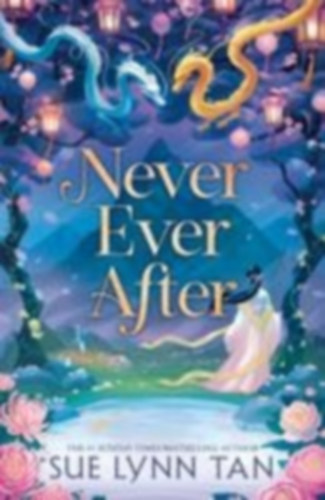 Tan, Sue Lynn: Never Ever After idegen