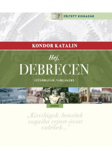 Kondor Katalin: Hej, Debrecen könyv
