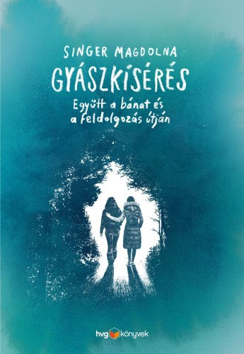 Singer Magdolna: Gyászkisérés - Együtt a bánat és a feldolgozás útján e-Könyv