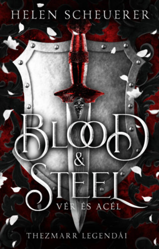 Helen Scheuerer: Blood & Steel - Vér és acél könyv