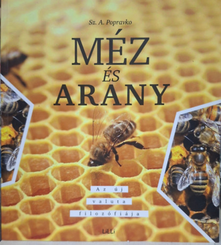 Popravko: Méz és arany - méh és fajok élettartama, folyékony arany, beporzás, kaptár, molekuláris esztétika antikvár