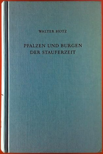 Walter Hotz: Pfalzen und Burgen der Stauferzeit: Geschichte und Gestalt antikvár