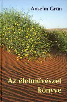 Anselm Grün: Az életművészet könyve könyv