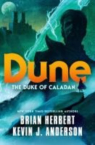 Herbert, Brian - Anderson, Kevin J.: Dune: The Duke of Caladan idegen