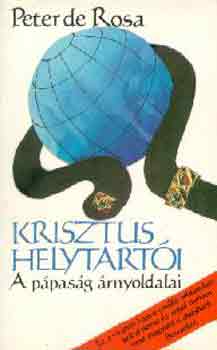 Peter de Rosa: Krisztus helytartói -A pápaság árnyoldalai antikvár