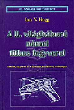 Ian V. Hogg: A II. világháború német titkos fegyverei antikvár