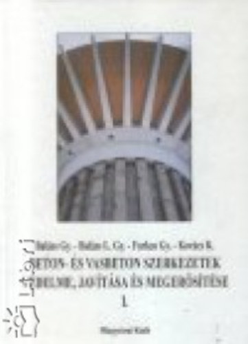Balázs György, Etal., Balázsl. György: Beton- és vasbeton szerkezetek védelme, javítása és megerősítése I. antikvár