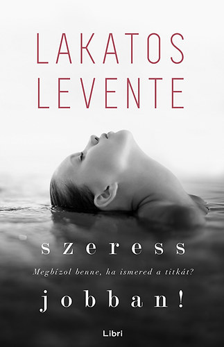 Lakatos Levente: Szeress jobban! könyv
