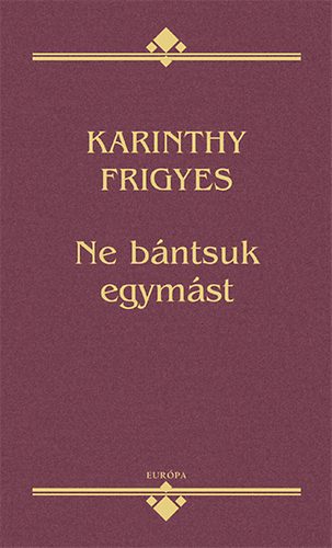 Karinthy Frigyes: Ne bántsuk egymást antikvár