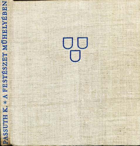 Passuth Krisztina: A festészet műhelyében antikvár