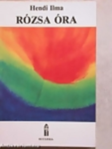 Hendi Ilma: Rózsa óra antikvár