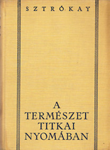 Sztrókay Kálmán: A természet titkai nyomában antikvár