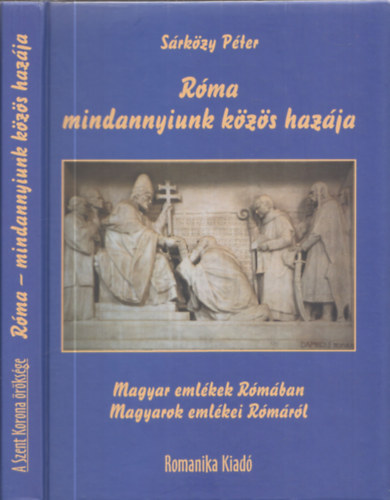 Sárközy Péter: Róma - mindannyiunk közös hazája antikvár