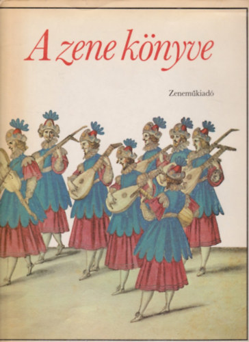 Szerk. Gill Rowley; a magyar változatot Révész Dorrit: A zene könyve antikvár