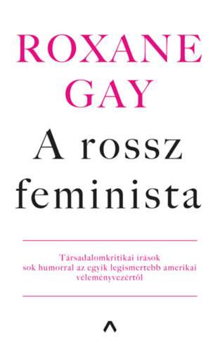 Roxane Gay: A rossz feminista könyv