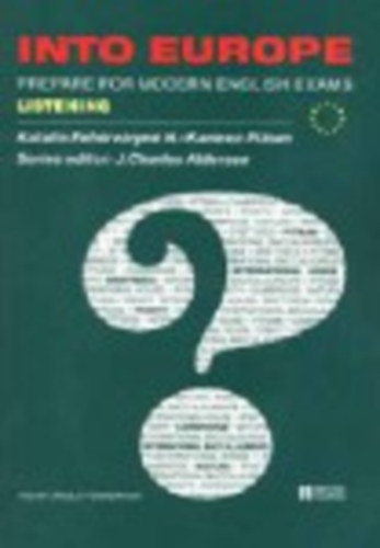 Katalin Fehérváryné H. -Karmen Pizorn: Into Europe -Listening (Prepare for Modern English Exams) antikvár