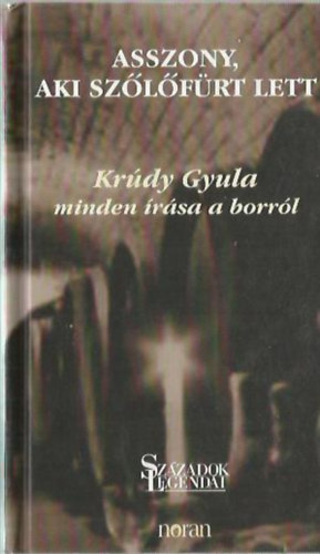 Krúdy Gyula: Asszony aki szőlőfürt lett (Krúdy Gyula minden írása a borról) antikvár
