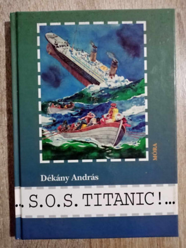 Dékány András, Balassa Anna (szerk.): S. O. S. Titanic! (Keménytáblás) antikvár