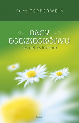 Kurt Tepperwein: Nagy egészségkönyv testnek és léleknek könyv