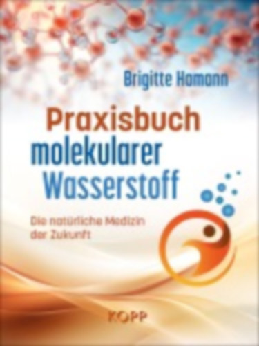 Hamann, Brigitte: Praxisbuch molekularer Wasserstoff idegen
