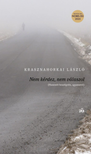 Krasznahorkai László: Nem kérdez, nem válaszol könyv