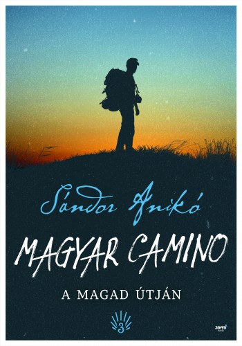 Sándor Anikó: Magyar Camino - A magad útján e-Könyv