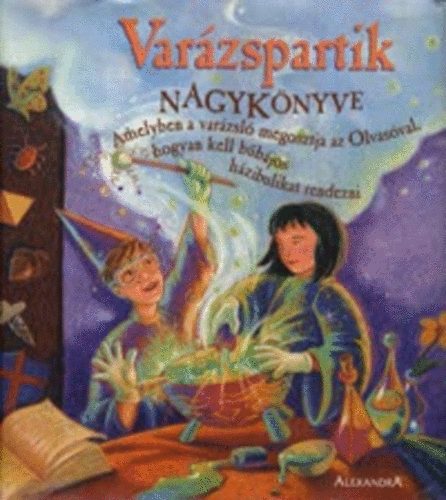 Janice Eaton Kilby, Terry Taylor: Varázspartik nagykönyve - Amelyben a varázsló megosztja az Olvasóval, hogyan kell bűbájos házibulikat rendezni antikvár