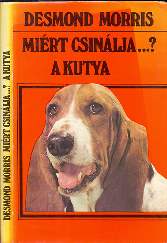 Desmond Morris: Miért csinálja...?A kutya antikvár